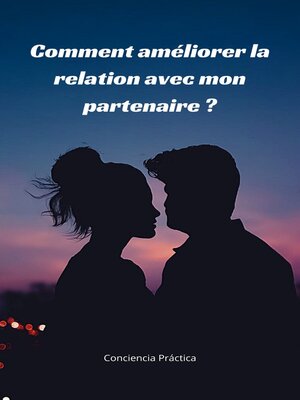 cover image of Comment améliorer la relation avec mon partenaire ?